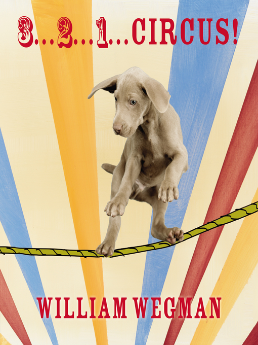 Title details for 3-2-1 Circus! by William Wegman - Available